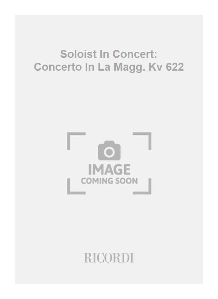 Soloist In Concert: Concerto In La Magg. Kv 622